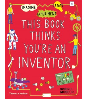 Thames and Hudson Ltd This Book Thinks You're an Inventor: Imagine Experiment Crea