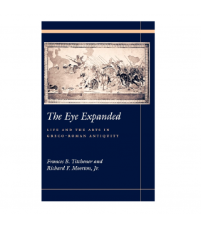 University of California Press ebook The Eye Expanded: Life and the Arts in Greco-Roman Ant