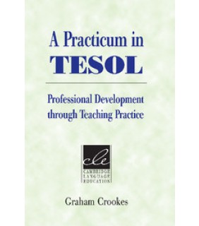 Cambridge University Press A Practicum in TESOL: Professional Development through Teach