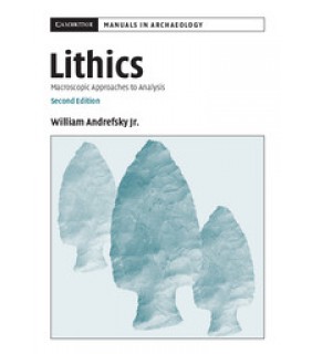 Cambridge University Press Lithics: Macroscopic Approaches to Analysis