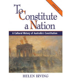 Cambridge University Press To Constitute a Nation: A Cultural History of Australia's Co
