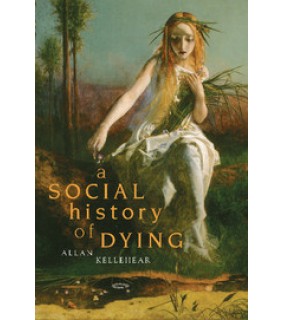 Cambridge University Press A Social History of Dying