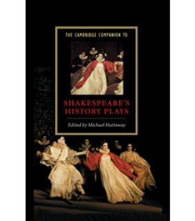 Cambridge University Press The Cambridge Companion to Shakespeare's History Plays