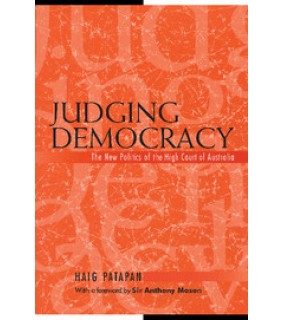 Judging Democracy: The New Politics of the High Court of Australia