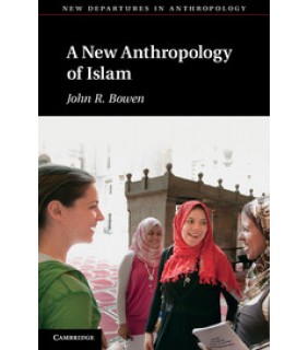 Cambridge University Press A New Anthropology of Islam