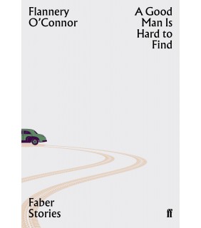 Faber Fiction A Good Man is Hard to Find