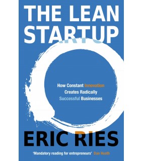 Penguin Books Ltd The Lean Startup: How Constant Innovation Creates Radically
