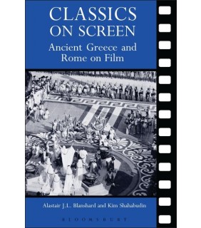 Bloomsbury Publishing Classics on Screen: Ancient Greece and Rome in Film