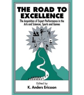 Taylor and Francis The Road To Excellence: the Acquisition of Expert Performanc