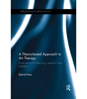 Routledge A Theory-based Approach to Art Therapy