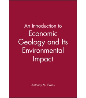 John Wiley & Sons An Introduction to Economic Geology and Its Environmental Im