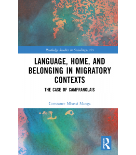 Routledge Language, Home, and Belonging in Migratory Contexts