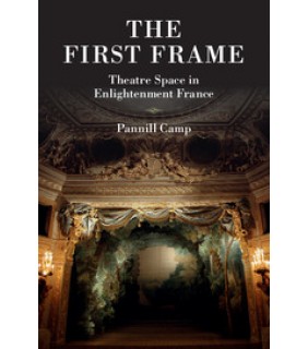 Cambridge University Press The First Frame: Theatre Space in Enlightenment France