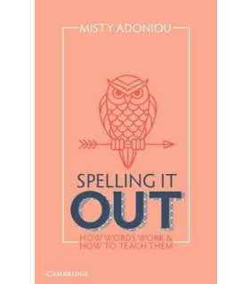 Spelling It Out: How Words Work and How to Teach Them - eBook