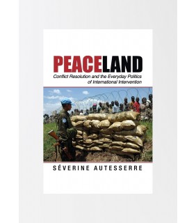 Cambridge University Press Peaceland: Conflict Resolution and the Everyday Politics of
