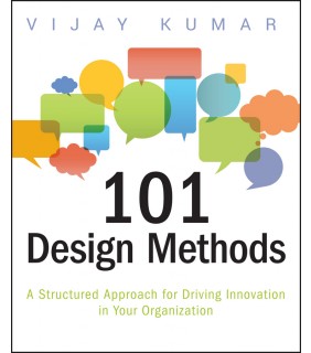 John Wiley & Sons 101 Design Methods: A Structured Approach for Driving Innova