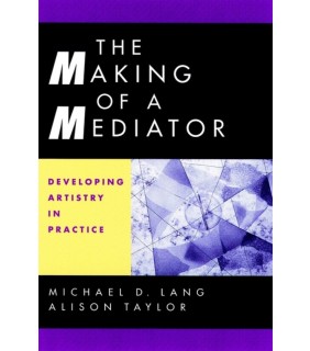 Jossey-Bass ebook The Making of a Mediator: Developing Artistry in Pract