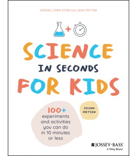 John Wiley & Sons Science in Seconds for Kids: Over 100 Experiments You Can Do