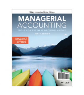 John Wiley & Sons Managerial Accounting 9E: Tools for Business Decision Making