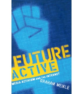 Routledge ebook  Future Active: Media Activism and the Internet