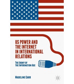 Palgrave Macmillan ebook US Power and the Internet in International Relations
