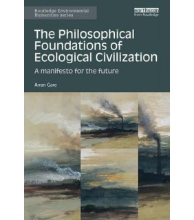 Routledge The Philosophical Foundations of Ecological Civilization