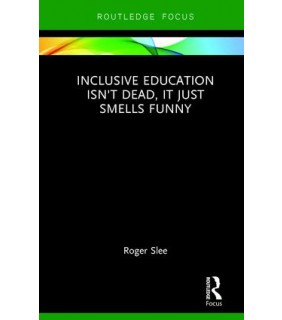 Routledge Inclusive Education isn't Dead, it Just Smells Funny