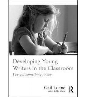 Routledge Developing Young Writers in the Classroom: I've got somethin