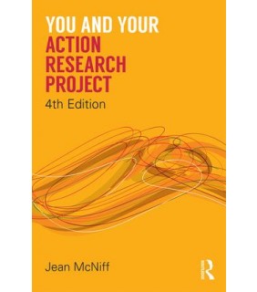 Routledge You and Your Action Research Project 4E