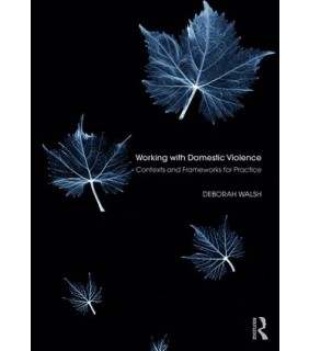 SPECIAL ORDER - Taylor and Francis Working with Domestic Violence: Contexts and Frameworks for