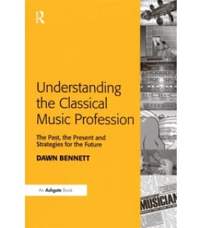 Routledge ebook Understanding the Classical Music Profession - eBook