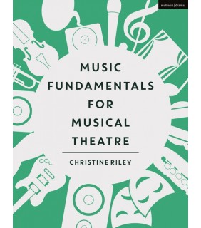 METHUEN DRAMA Music Fundamentals for Musical Theatre