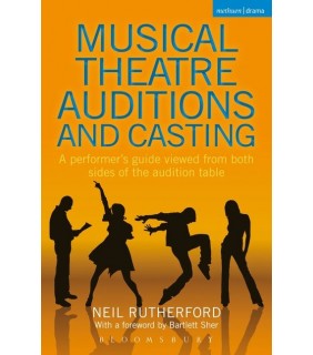METHUEN DRAMA Musical Theatre Auditions and Casti: A performer's guide vie