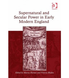 Routledge Supernatural and Secular Power in Early Modern England