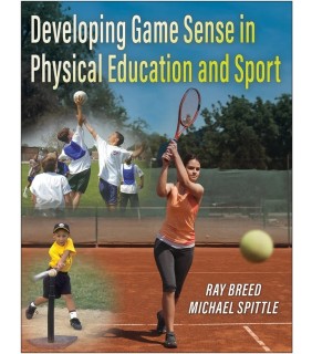 Human Kinetics Developing Game Sense in Physical Education and Sport