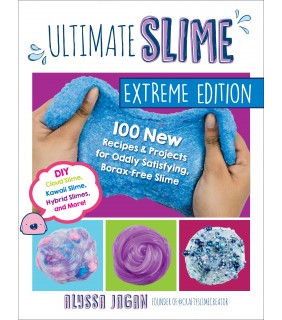 Quarto US Ultimate Slime Extreme Edition: 100 New Recipes and Projects