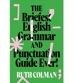 The Briefest English Grammar and Punctuation Guide Ever!