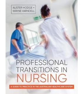 Professional Transitions in Nursing : A Guide to Practice in the Australian Healthcare System