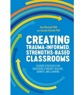 JESSICA KINGSLEY PUBLISHERS Creating Trauma-Informed, Strengths-based Classrooms