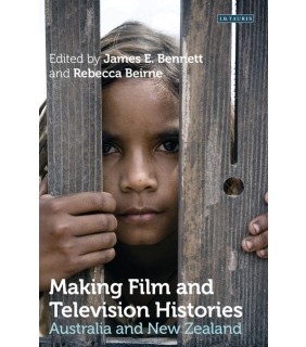 Bloomsbury Making Film and Television Histories: Australia and New Zeal