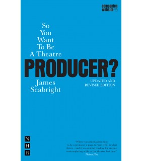 Nick Hern Books So You Want To Be A Theatre Producer?