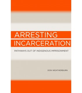 Aboriginal Studies Press Arresting Incarceration: Pathways out of Indigenous imprison