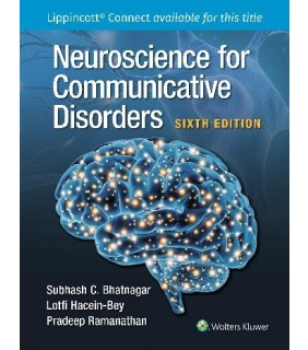 Lippincott Williams & Wilkins USA Neuroscience for Communicative Disorders 6E